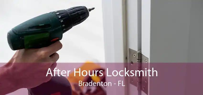 After Hours Locksmith Bradenton - FL