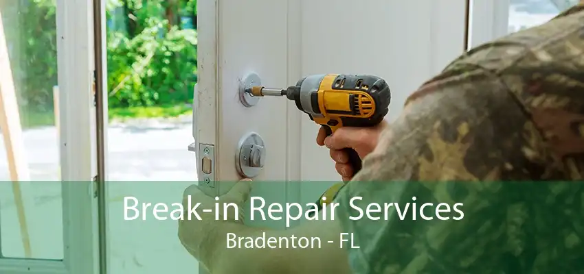 Break-in Repair Services Bradenton - FL