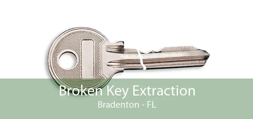 Broken Key Extraction Bradenton - FL