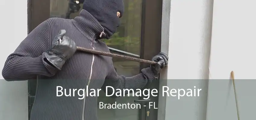 Burglar Damage Repair Bradenton - FL