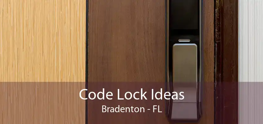 Code Lock Ideas Bradenton - FL