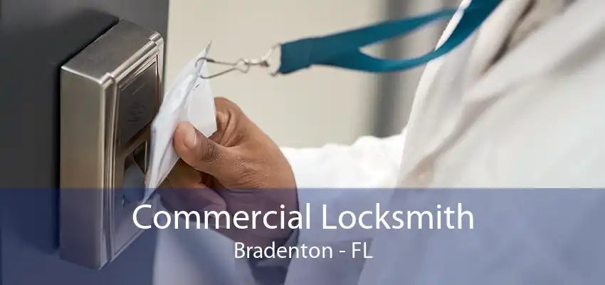 Commercial Locksmith Bradenton - FL