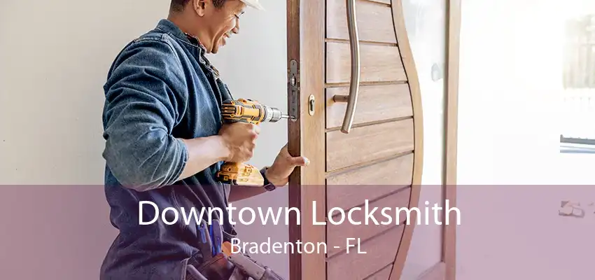 Downtown Locksmith Bradenton - FL