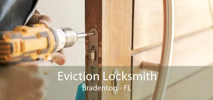 Eviction Locksmith Bradenton - FL