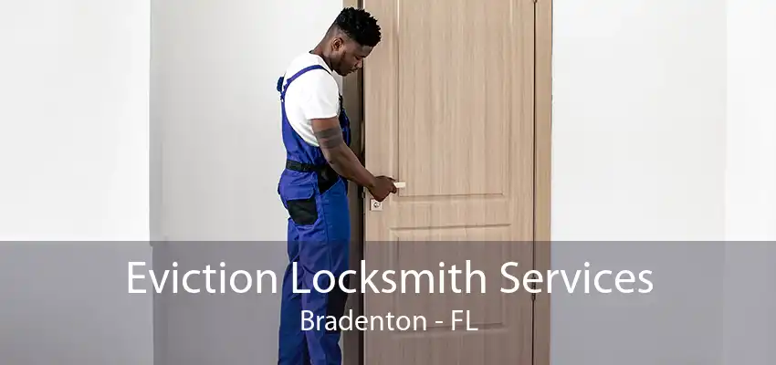 Eviction Locksmith Services Bradenton - FL