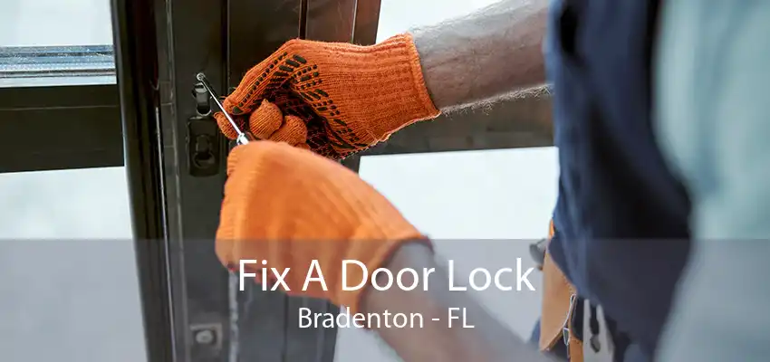 Fix A Door Lock Bradenton - FL