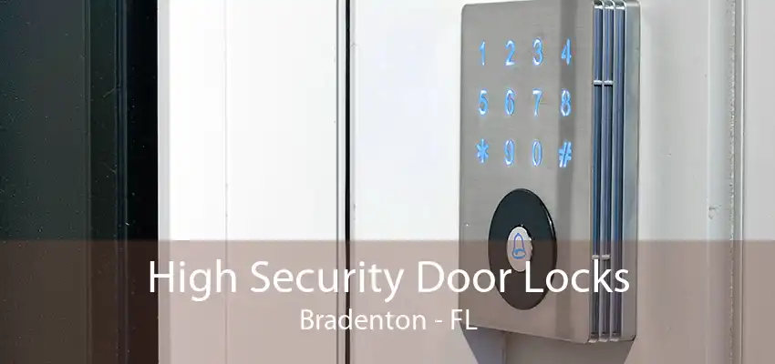 High Security Door Locks Bradenton - FL