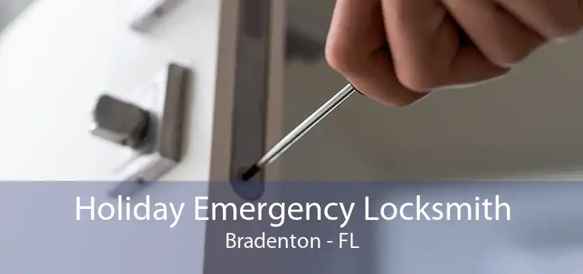 Holiday Emergency Locksmith Bradenton - FL