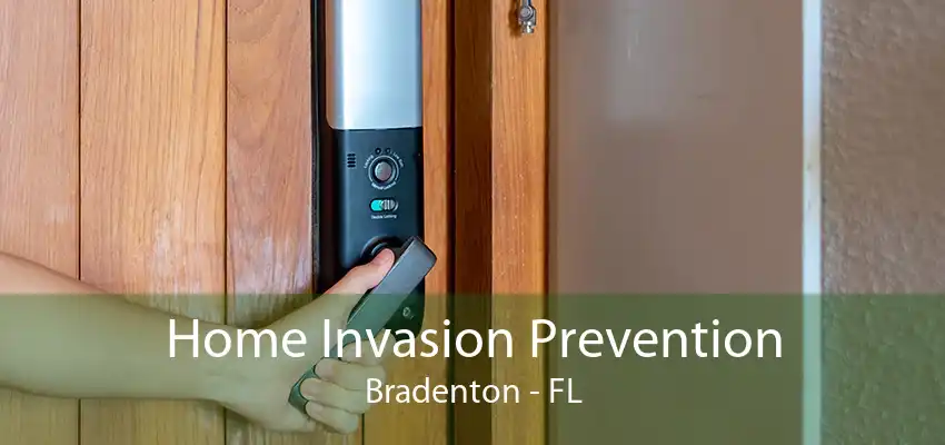 Home Invasion Prevention Bradenton - FL