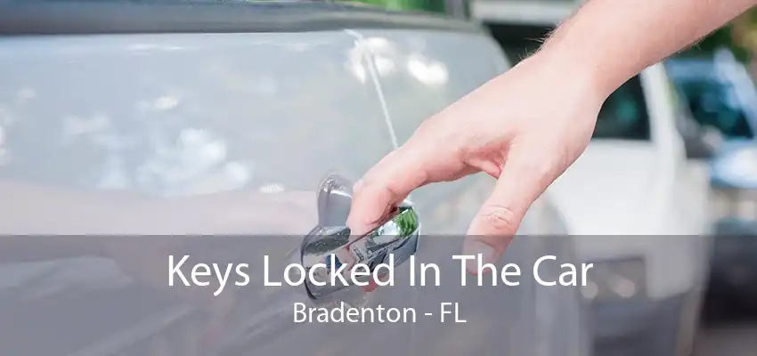 Keys Locked In The Car Bradenton - FL