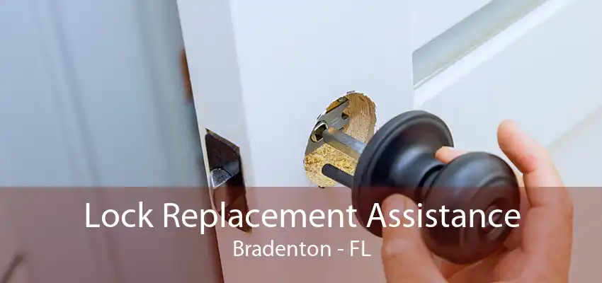 Lock Replacement Assistance Bradenton - FL