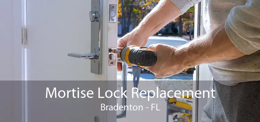 Mortise Lock Replacement Bradenton - FL