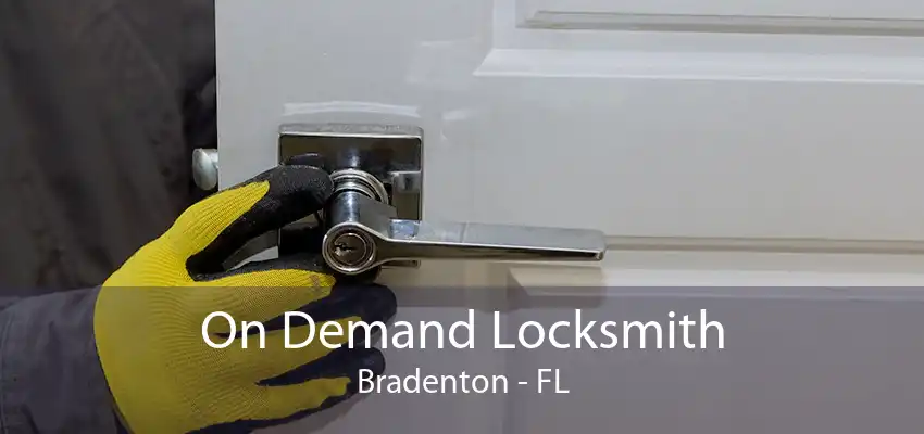 On Demand Locksmith Bradenton - FL