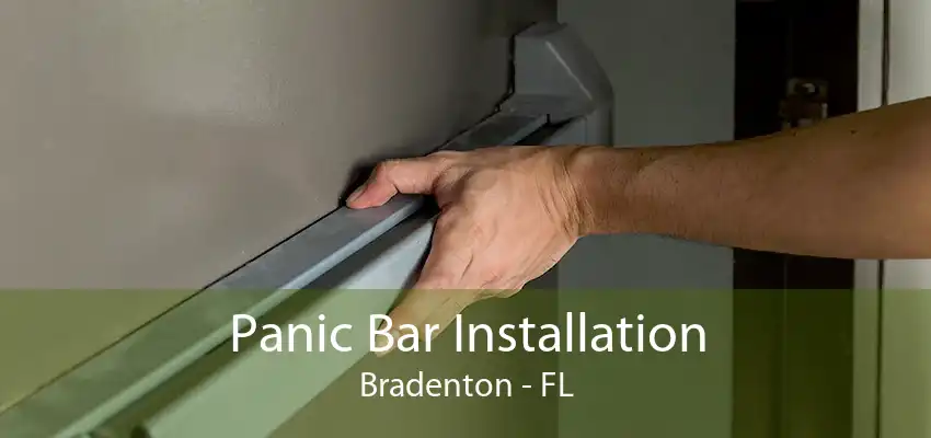 Panic Bar Installation Bradenton - FL