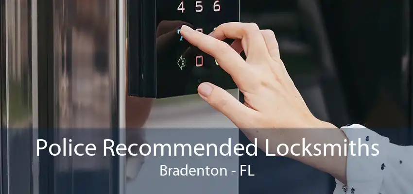 Police Recommended Locksmiths Bradenton - FL