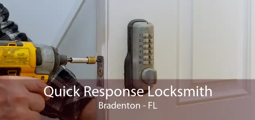 Quick Response Locksmith Bradenton - FL