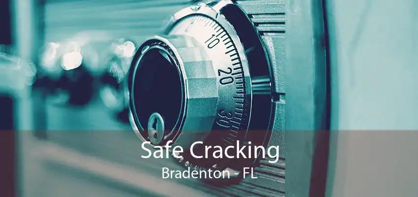 Safe Cracking Bradenton - FL