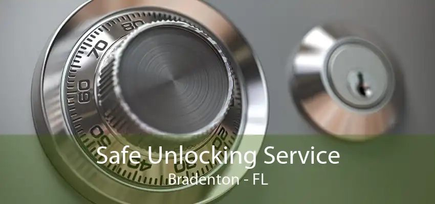 Safe Unlocking Service Bradenton - FL