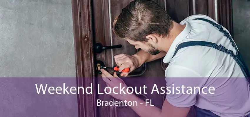 Weekend Lockout Assistance Bradenton - FL