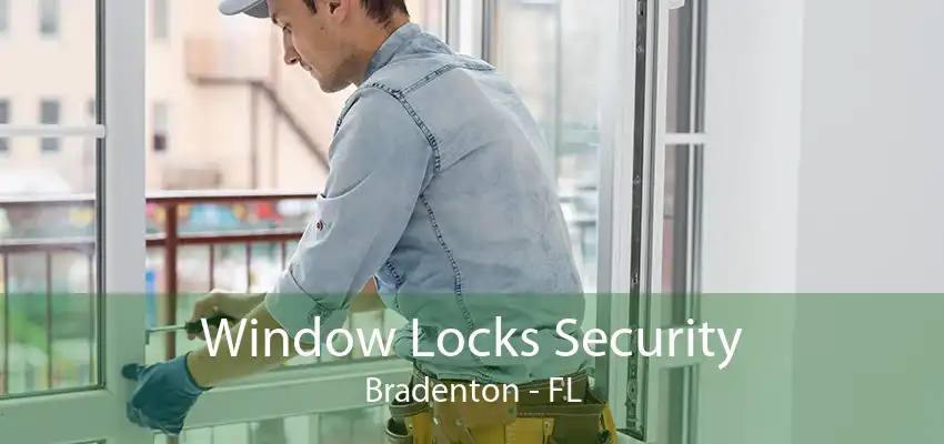 Window Locks Security Bradenton - FL